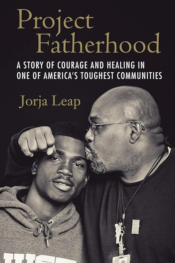 10 Thoughtful Book Recommendations for Father’s Day 2025 Project Fatherhood: A Story of Courage and Healing in One of America's Toughest Communities by Jorja Leap